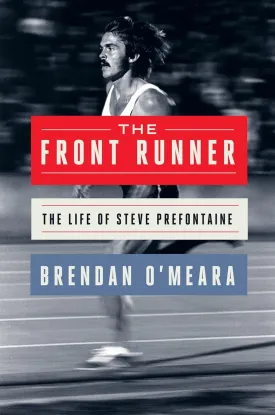 The Front Runner: The Life of Steve Prefontaine Hardcover  May 20, 2025